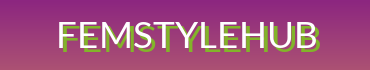 Unleash Your Feminine Flair at FemStyleHub